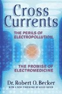 Robert O. Becker, Becker RO - Cross Currents: The Perils of Electropollution, the Promise of Electromedicine, Häftad