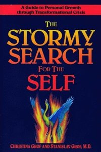 bokomslag The Stormy Search for the Self: A Guide to Personal Growth Through Transformational Crisis