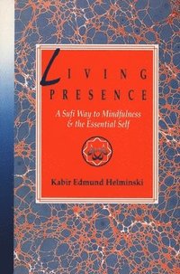 bokomslag Living Presence: A Sufi Way to Mindfulness & the Essential Self