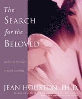 Jean Houston, Jean Huston - The Search for the Beloved: Journeys in Mythology & Sacred Psychology, Häftad