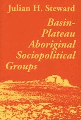 Julian Steward, Lawrence Loendorf - Basin-Plateau Aboriginal Sociopolitical Groups, Häftad