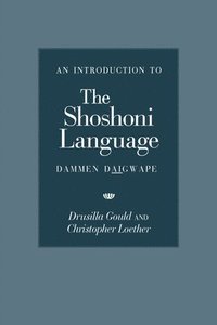 bokomslag An Introduction to the Shoshoni Language