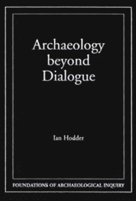 bokomslag Archaeology Beyond Dialogue