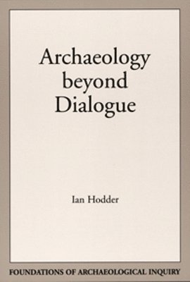 bokomslag Archaeology Beyond Dialogue