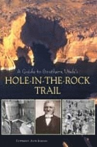 bokomslag A Guide to Southern Utah's Hole-in-the-Rock Trail