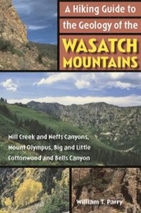 bokomslag A Hiking Guide to the Geology of the Wasatch Mountains