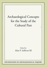bokomslag Archaeological Concepts for the Study of the Cultural Past