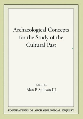 Archaeological Concepts for the Study of the Cultural Past 1