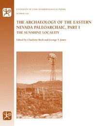 bokomslag The Archaeology of the Eastern Nevada Paleoarchaic, Part 1