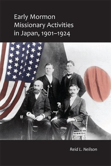 Reid Neilson - Early Mormon Missionary Activities in Japan, 1901-1924, Häftad