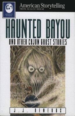 Haunted Bayou: And Other Cajun Ghost Stories 1