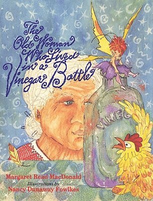 Margaret  Read MacDonald - The Old Woman Who Lived in a Vinegar Bottle, Inbunden