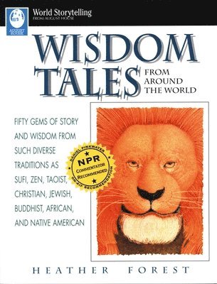 bokomslag Wisdom Tales from Around the World: Fifty Gems of Story and Wisdom from Such Diverse Traditions as Sufi, Zen, Taoist, Christian, Jewish, Buddhist, Afr