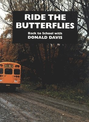 bokomslag Ride the Butterflies: Back to School with Donald Davis