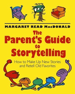 Margaret  Read MacDonald - The Parents' Guide to Storytelling, Inbunden