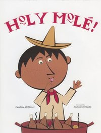 bokomslag Holy Mole!: A Folktale from Mexico