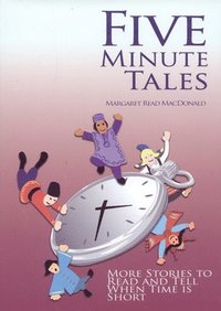 bokomslag Five-Minute Tales: More Stories to Read and Tell When Time Is Short