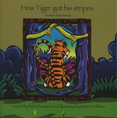 How Tiger Got His Stripes: A Folktale from Vietnam 1