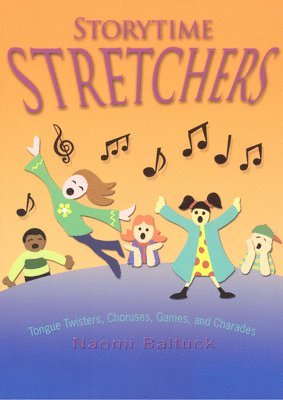 Storytime Stretchers: Tongue Twisters, Choruses, Games, and Charades 1