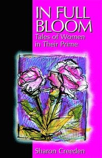 bokomslag In Full Bloom: Tales of Women in Their Prime