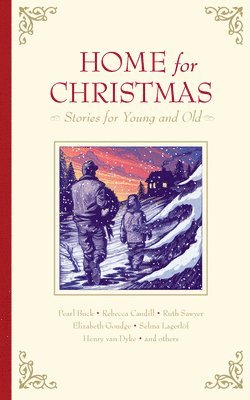 Henry Van Dyke, Pearl S. Buck, Beatrice Joy Chute, Ruth Sawyer, Elizabeth Goudge, Selma Lagerlöf, Rebecca Caudill, Madeleine L'Engle - Home for Christmas, Inbunden