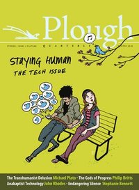 bokomslag Plough Quarterly No. 15 - Staying Human