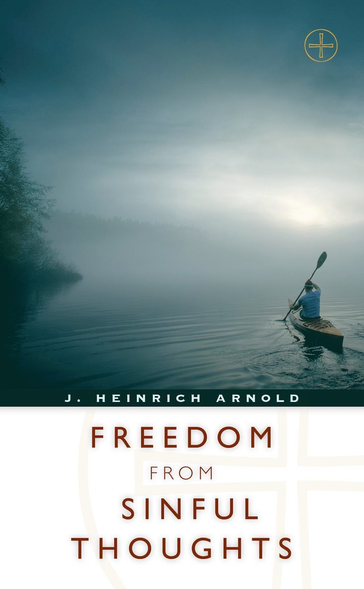 J. Heinrich Arnold, J Heinrich Arnold - Freedom from Sinful Thoughts, Häftad