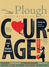 bokomslag Plough Quarterly No. 12 - Courage