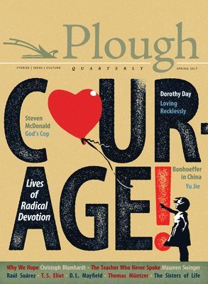 Plough Quarterly No. 12 - Courage 1