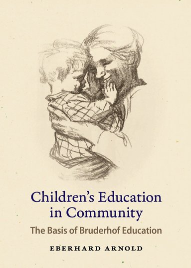 Eberhard Arnold - Children's Education in Community, Häftad