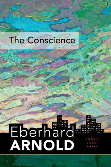 Eberhard Arnold - Conscience, Inbunden