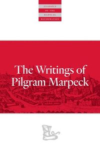 bokomslag Writings Of Pilgram Marpeck