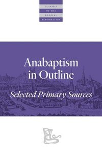 bokomslag Anabaptism In Outline