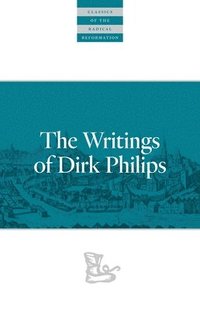 bokomslag The Writings Of Dirk Philips