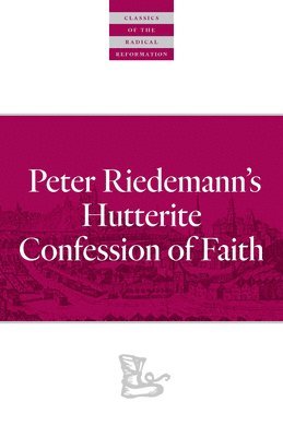 bokomslag Peter Riedemann's Hutterite Confession of Faith