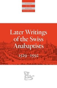 bokomslag Later Writings of the Swiss Anabaptists