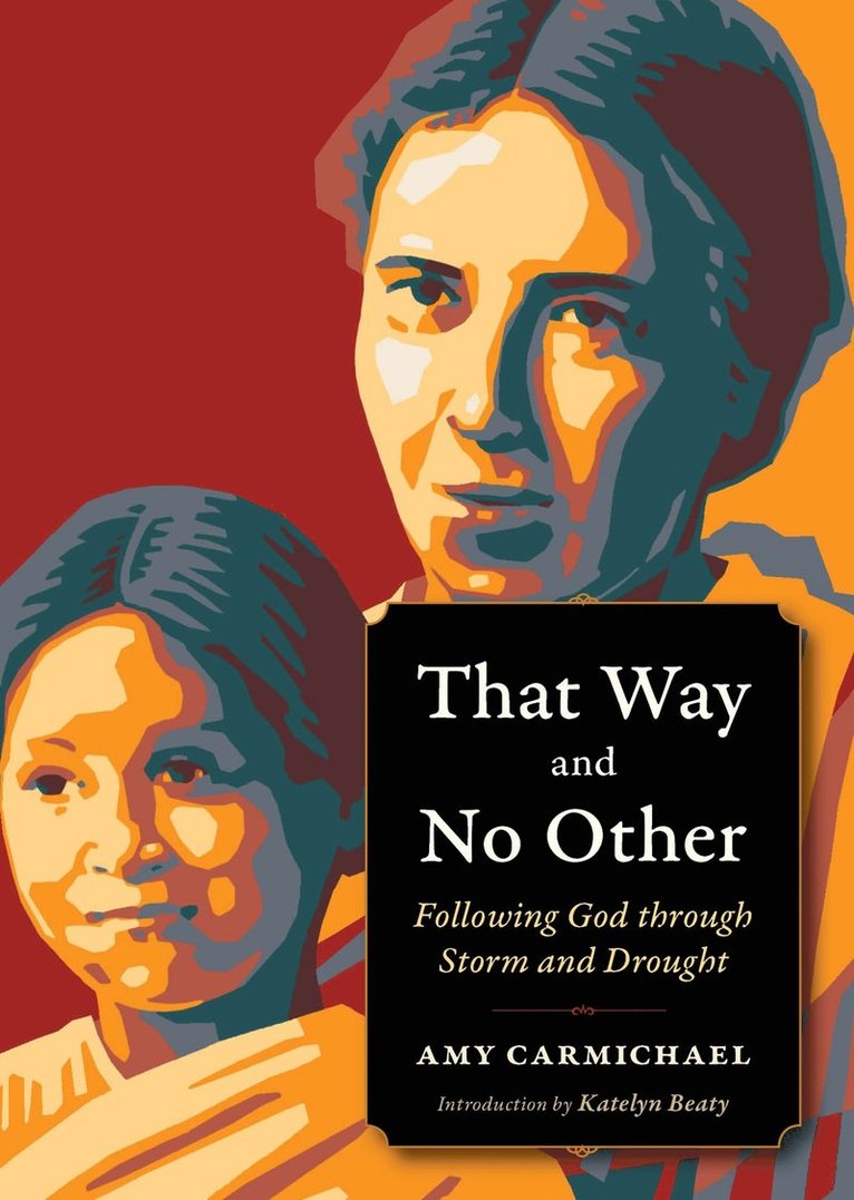 Amy Carmichael - That Way and No Other, Häftad
