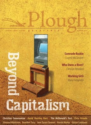 Plough Quarterly No. 21 - Beyond Capitalism 1