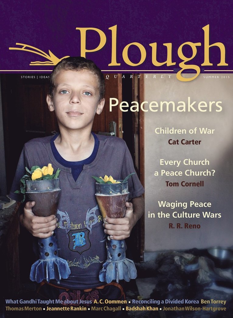 Thomas Merton, Jonathan Wilson-Hartgrove, R. R. Reno, Staughton Lynd, Johann Christoph Arnold, Cat Carter Cat Carter, Dorothy Day, Ethan Hughes, Tom Cornell, Jeannette Rankin, Peace Pilgrim, Dietrich Bonhoeffer, R R Reno - Plough Quarterly No. 5, Häftad