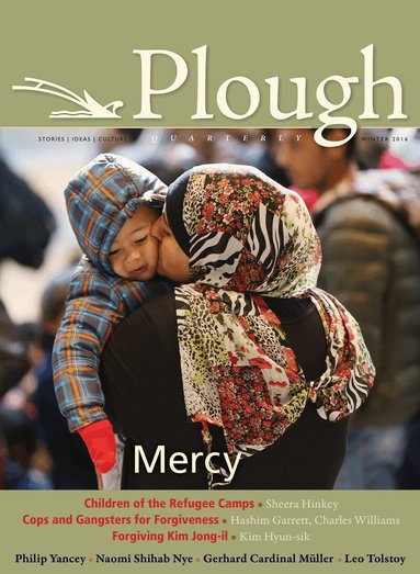 Philip Yancey, Naomi Shihab Nye, Hanna-Barbara Gerl-Falkovitz, Charles E. Moore, Eva Mozes Kor, Gerhard Müller, Leo Tolstoy, Michael Manning, Kim Hyun-sik - Plough Quarterly No. 7, Häftad