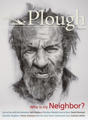 Gerhard Lohfink, Navid Kermani, Denise Uwimana, C.S. Lewis, Richard J. Foster, John Stott, Laurie Klein, Neil Shigley, Michael Yandell, Matthew Loftus, Eberhard Arnold, C S Lewis, Richard J Foster - Plough Quarterly No. 8, Häftad