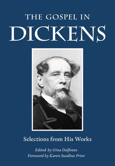 Charles Dickens, Gina Dalfonzo - Gospel in Dickens, Häftad