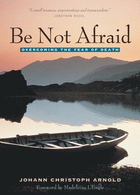 Johann Christoph Arnold - Be Not Afraid, Häftad