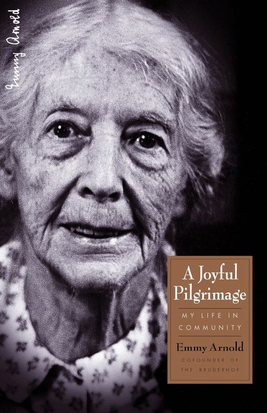 Emmy Arnold - Joyful Pilgrimage, Häftad