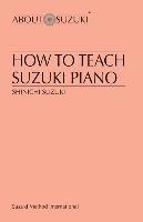 Suzuki - Suzuki: How to Teach Suzuki Piano, Häftad