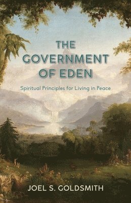 bokomslag The Government of Eden: Spiritual Principles for Living in Peace