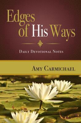 AMY CARMICHAEL - EDGES OF HIS WAYS, Häftad