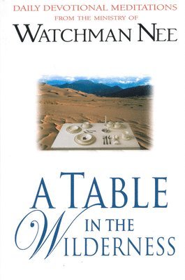 Watchman Nee - Table In The Wilderness, A, Häftad