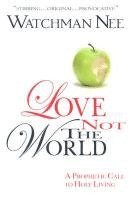 bokomslag Love Not The World