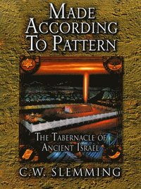 bokomslag Made According to Pattern: The Tabernacle of Ancient Israel